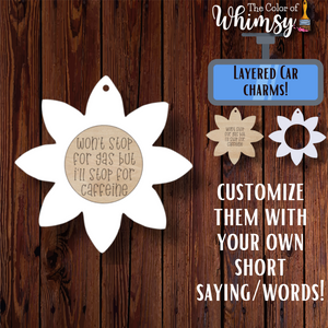 Funny Saying Flower Layered Car Charms (Option to Personalize)