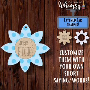 Funny Saying Flower Layered Car Charms (Option to Personalize)