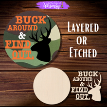 Load image into Gallery viewer, Buck Around and Find Out Layered OR Etched