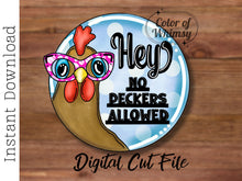 Load image into Gallery viewer, No Peckers Allowed Chicken with Sunglasses SVG Cut File Only

