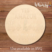Load image into Gallery viewer, Yes Amazon This House Again Round Layered