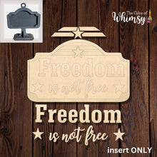 Load image into Gallery viewer, Freedom Is Not Free Sign INSERT ONLY
