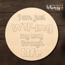 Load image into Gallery viewer, WTF-ing Life Layered Round