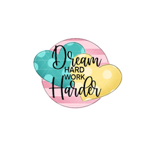 Load image into Gallery viewer, Dream Hard Work Harder