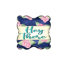 Load image into Gallery viewer, Hey There Plaque