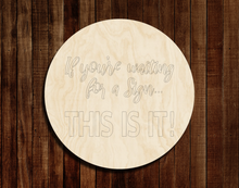Load image into Gallery viewer, Waiting for a Sign This is It