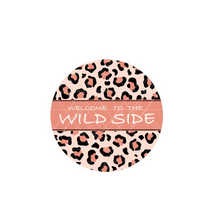Load image into Gallery viewer, Welcome to the Wild Side