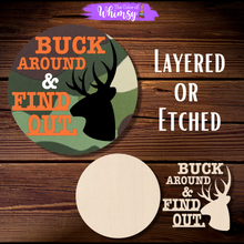 Load image into Gallery viewer, Buck Around and Find Out Layered OR Etched
