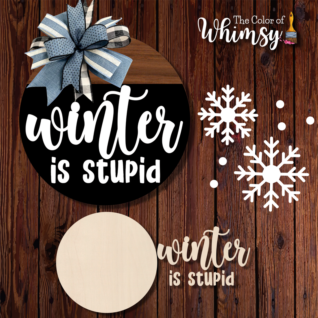 Winter is Stupid Sign Etched or Layered