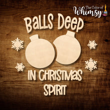 Load image into Gallery viewer, Balls Deep In Christmas Spirit
