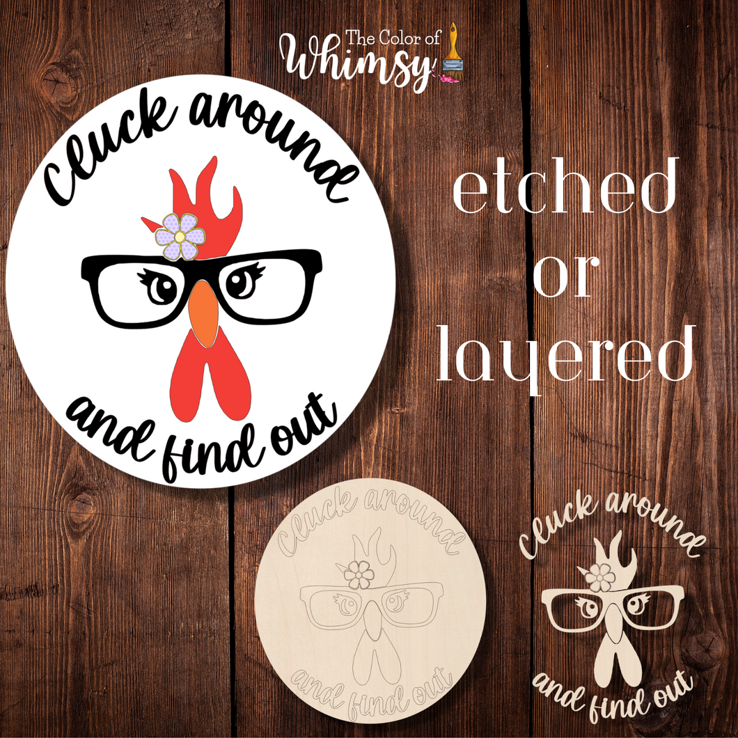 Cluck Around and Find Out  (Layered or Etched)