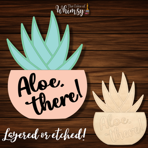 Aloe There!  (Layered or Etched)