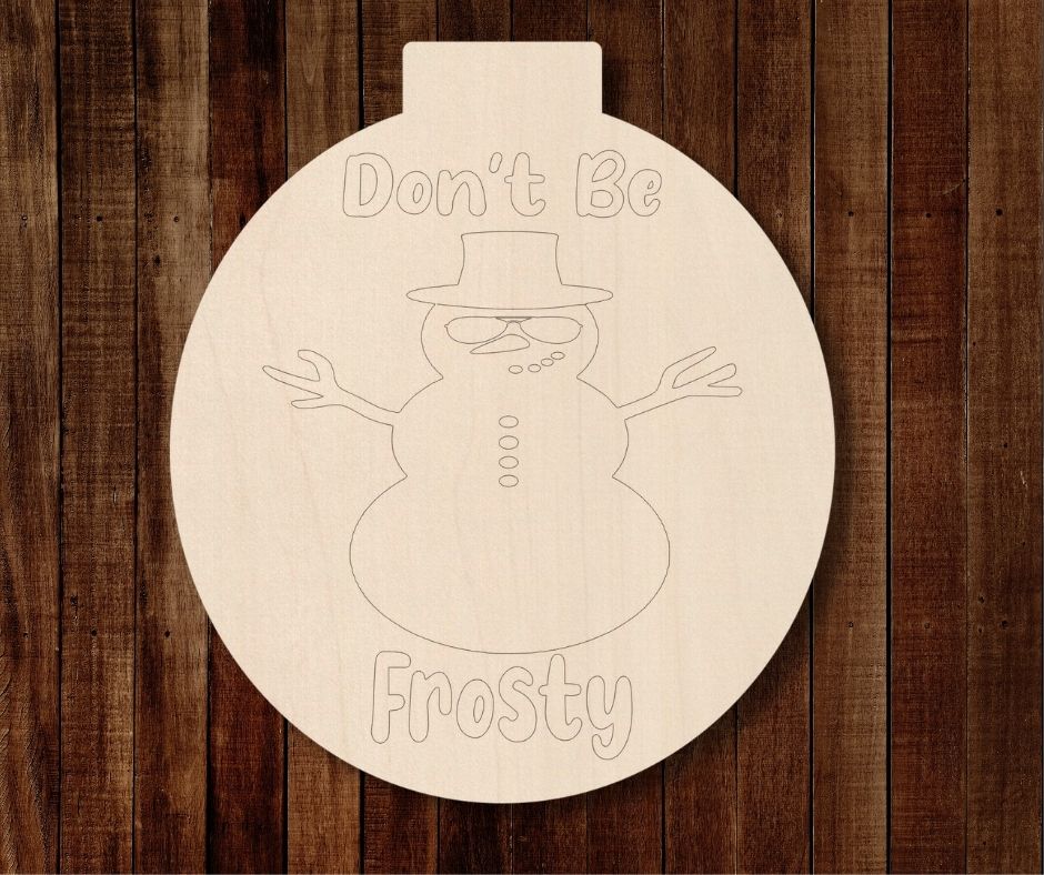 Don't Be Frosty Snowman Ornament